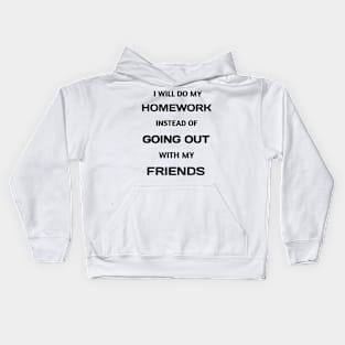 Funny White Lie I Will Do My Homework Instead Of Going Out With My Friends Kids Hoodie